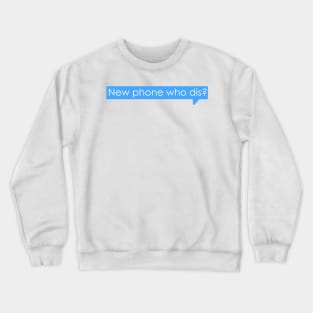 New phone who dis Crewneck Sweatshirt